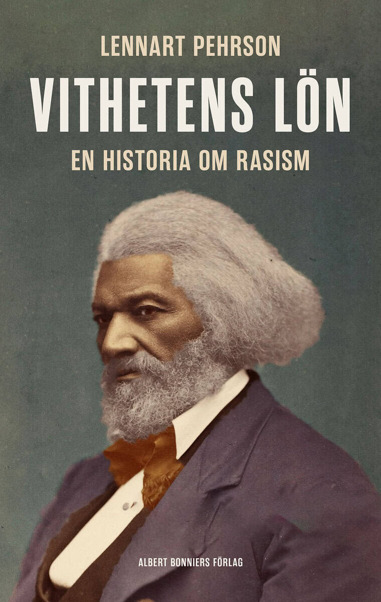 Lennart Pehrson : Vithetens lön : en historia om rasism