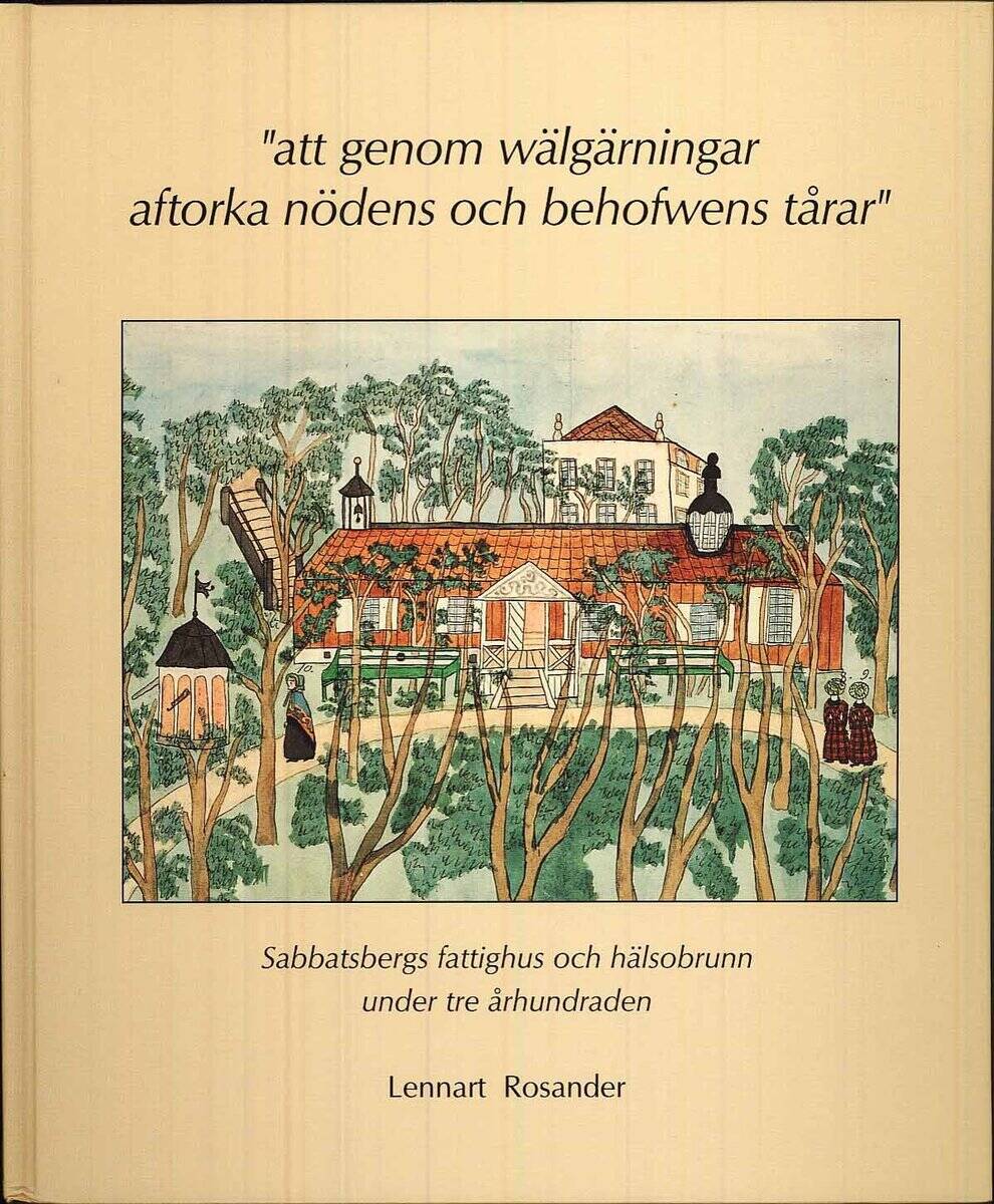 Lennart Rosander : att genom wälgärningar aftorka nödens och behofwens tårar