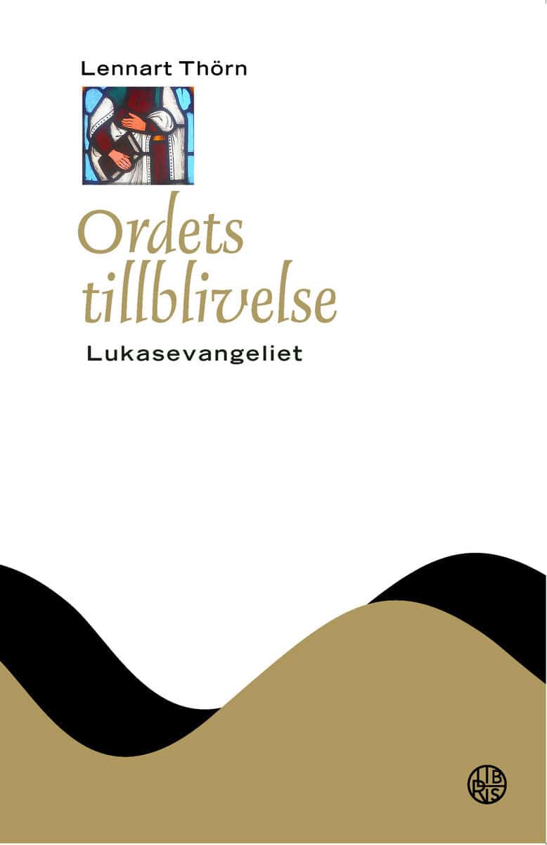 Lennart Thörn : Ordets tillblivelse : Lukasevangeliet