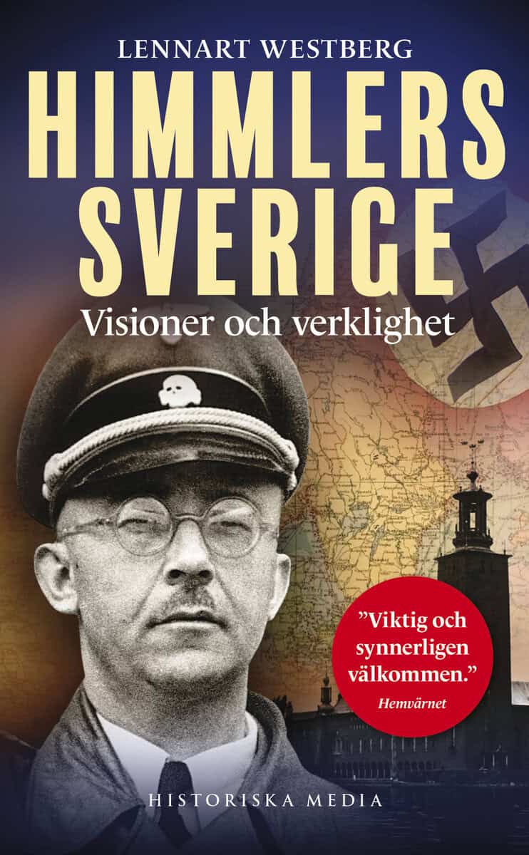 Lennart Westberg : Himmlers Sverige : visioner och verklighet