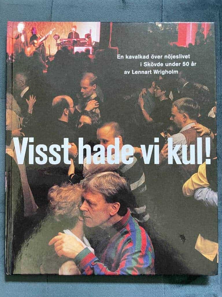 Lennart Wrigholm : Visst hade vi kul! En kavalkad över nöjeslivet i Skövde under 50 år