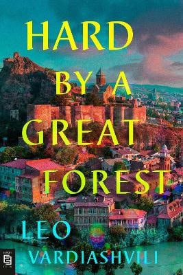 Leo Vardiashvili : Hard by a Great Forest