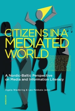 Pekkala, Leo ; Wadbring, Ingela [red.] : Citizens in a mediated world