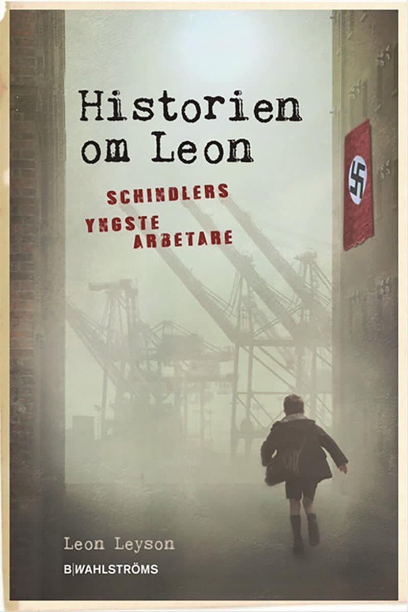 Leon Leyson : Historien om Leon : Schindlers yngste arbetare