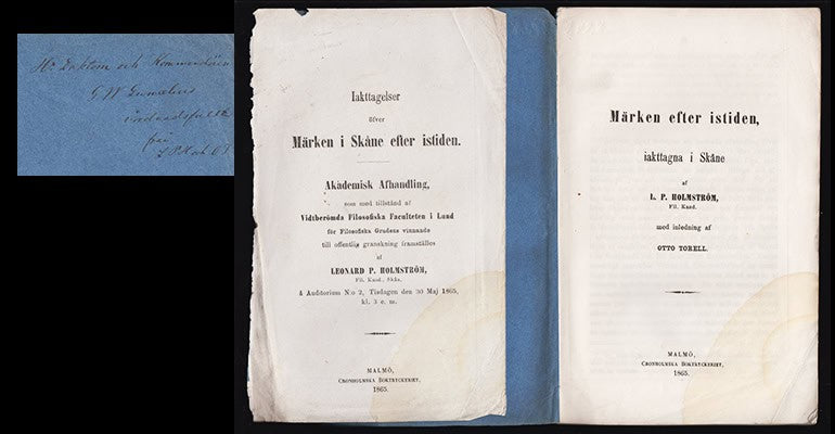 Leonard P. Holmström : Märken efter istiden, iakttagna i Skåne. Med inledning af Otto Torell (dedikation)