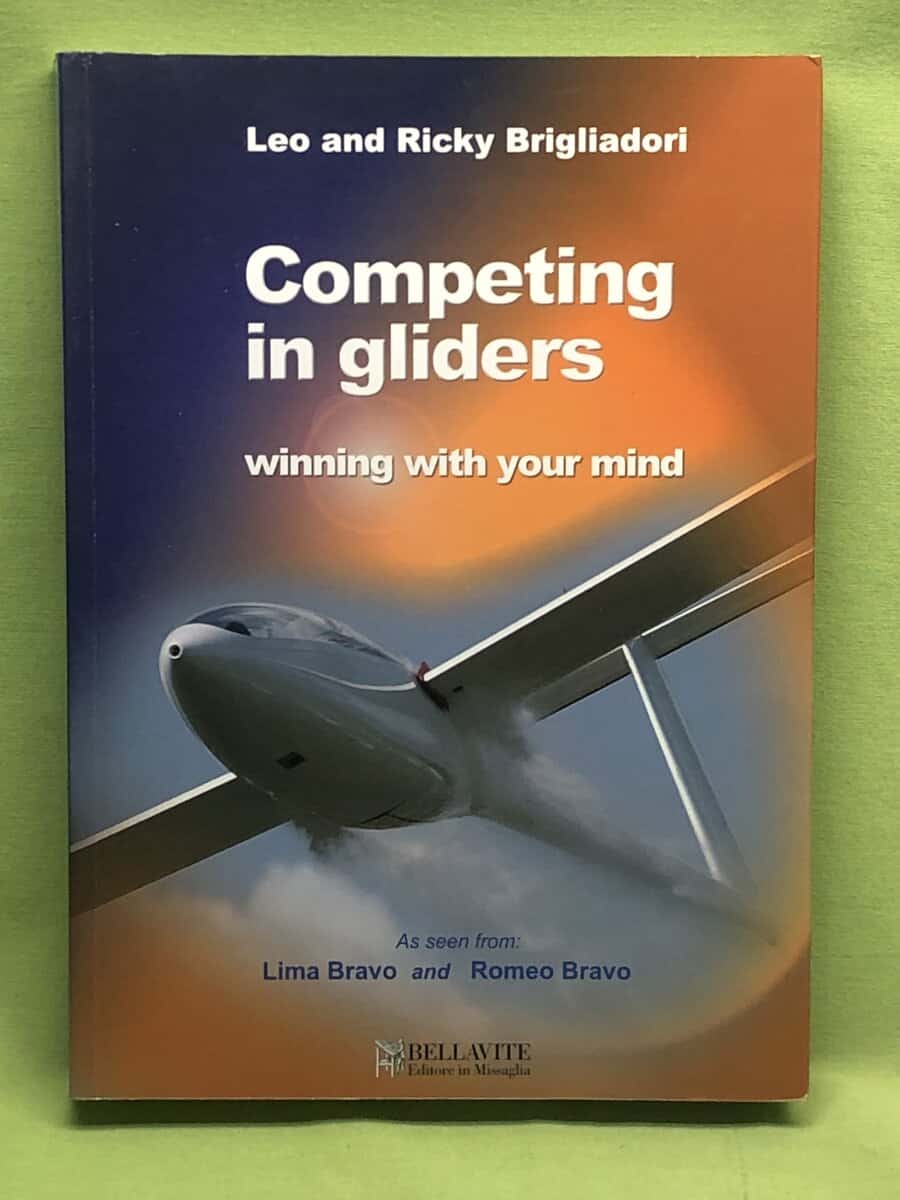Leonardo Brigliadori;Riccardo Brigliadori : Competing in Gliders Winning with Your Mind
