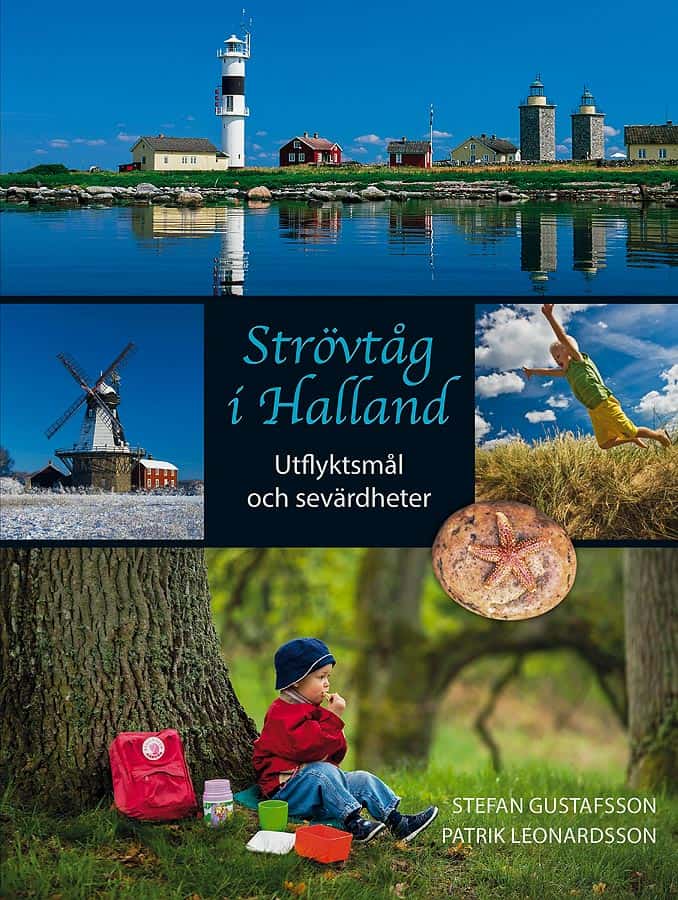 Leonardsson, Patrik ; Gustafsson, Stefan : Strövtåg i Halland : utflyktsmål och sevärdheter