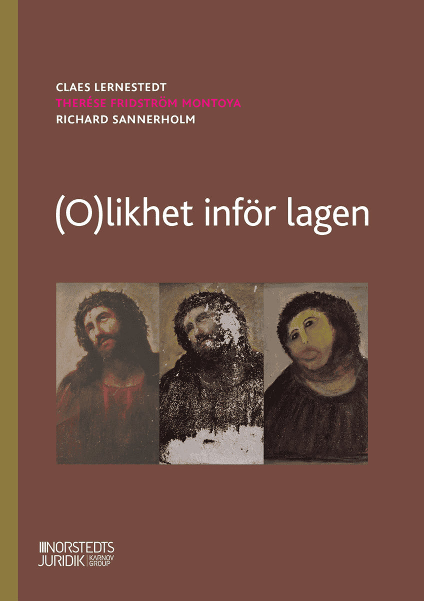 Lernestedt, Claes ; Fridström Montoya, Therése ; Sannerholm, Richard : (O)likhet inför lagen