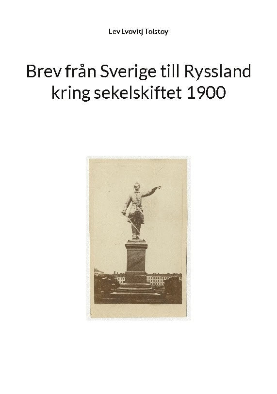 Lev Lvovitj Tolstoy : Brev från Sverige till Ryssland kring sekelskiftet 1900