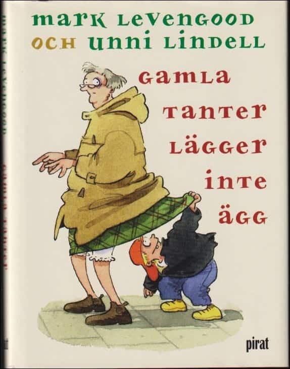 Levengood, Mark ; Lindell, Unni : Gamla tanter lägger inte ägg