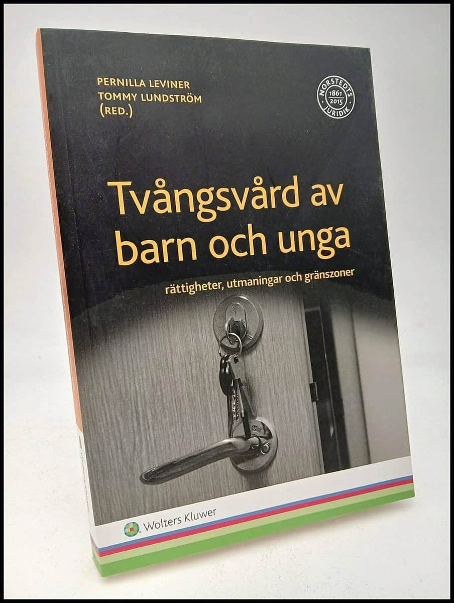 Leviner, Pernilla ; Lundström, Tommy [red.] : Tvångsvård av barn och unga