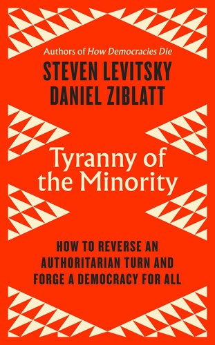 Levitsky, Steven ; Ziblatt, Daniel : Tyranny of the Minority
