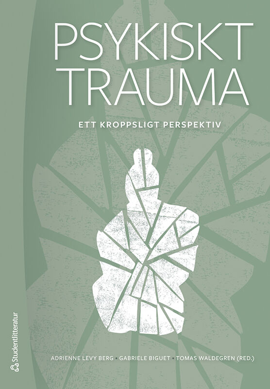 Levy Berg, Adrienne ; Biguet, Gabriele ; Waldegren, Tomas ; Bakke, Elisabeth ; Nordin, Anna ; Rajan, Gita ; Ström, Inger : Psykiskt trauma