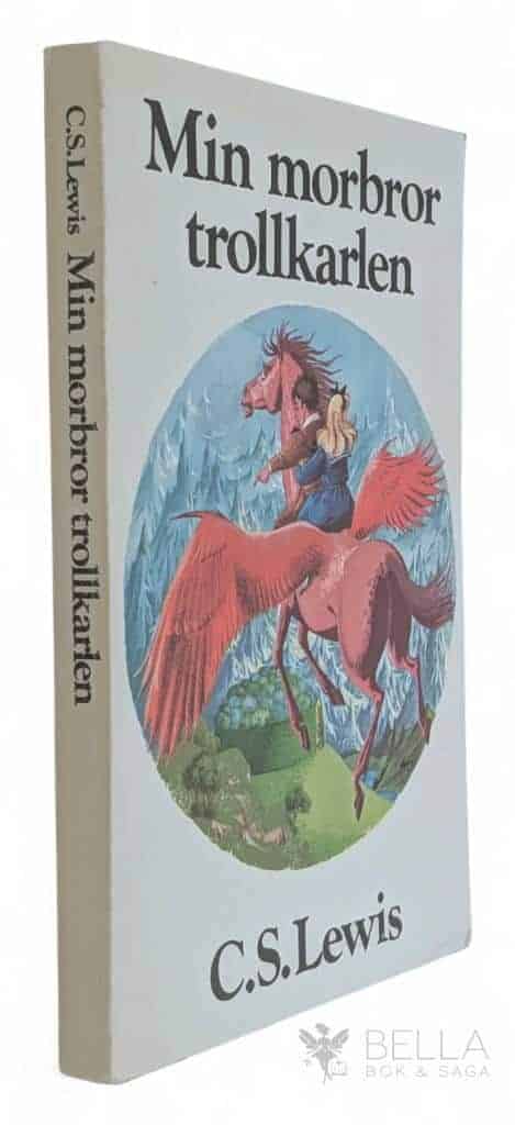 Lewis, C. S ; Baynes, Pauline ; Hallqvist, Britt G. : Min morbror trollkarlen - Berättelsen om Narnia - Bok 1