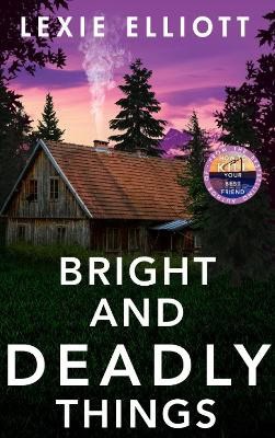 Lexie Elliott : Bright and Deadly Things