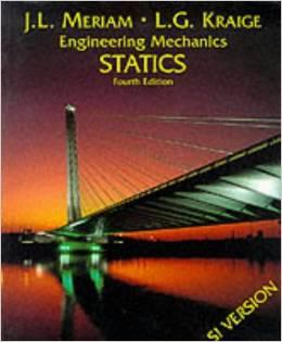 L.G. Kraige J.L. Meriam : Engineering Mechanics Statics (4th Edition)