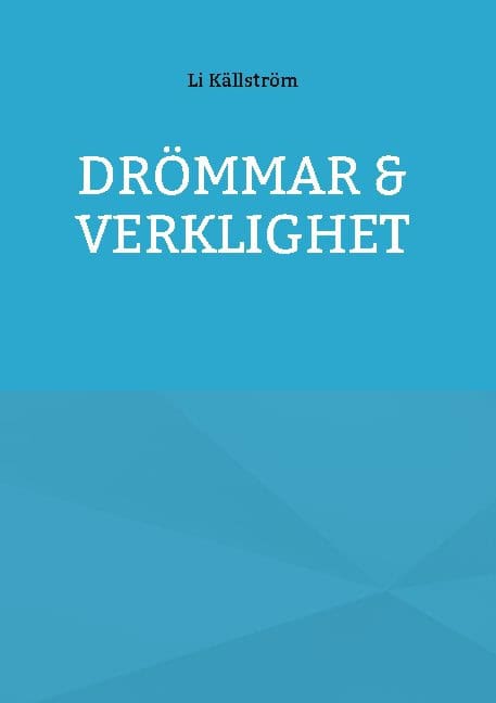 Li Källström : Drömmar & verklighet