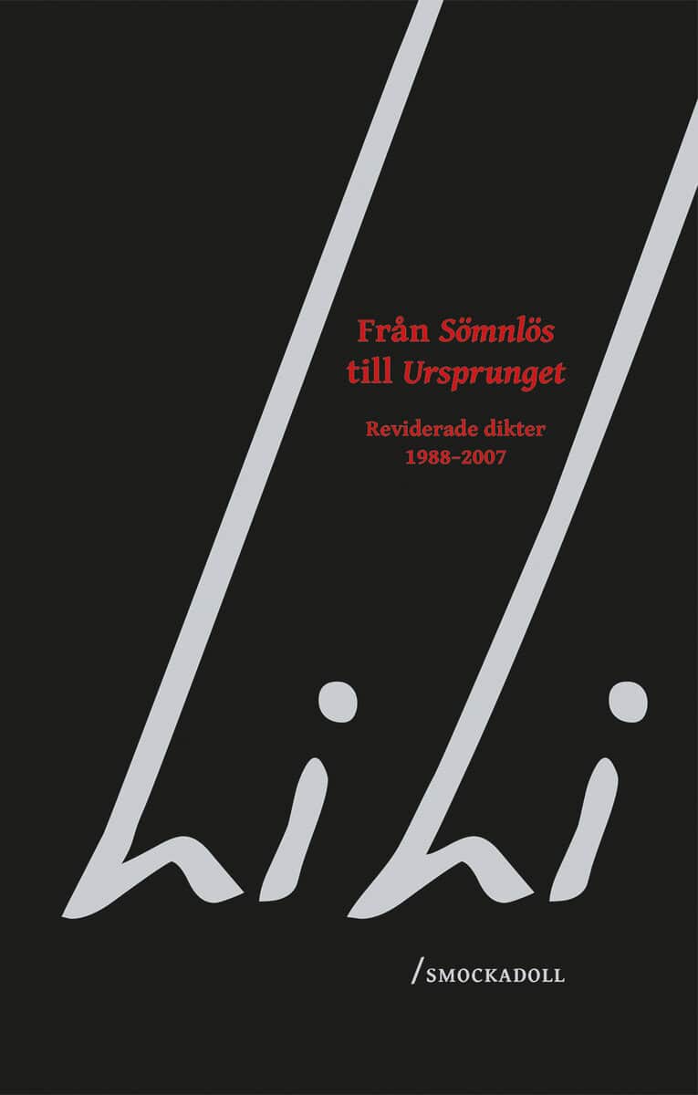 Li Li : Från sömnlös till ursprunget : reviderade dikter 1988-2007