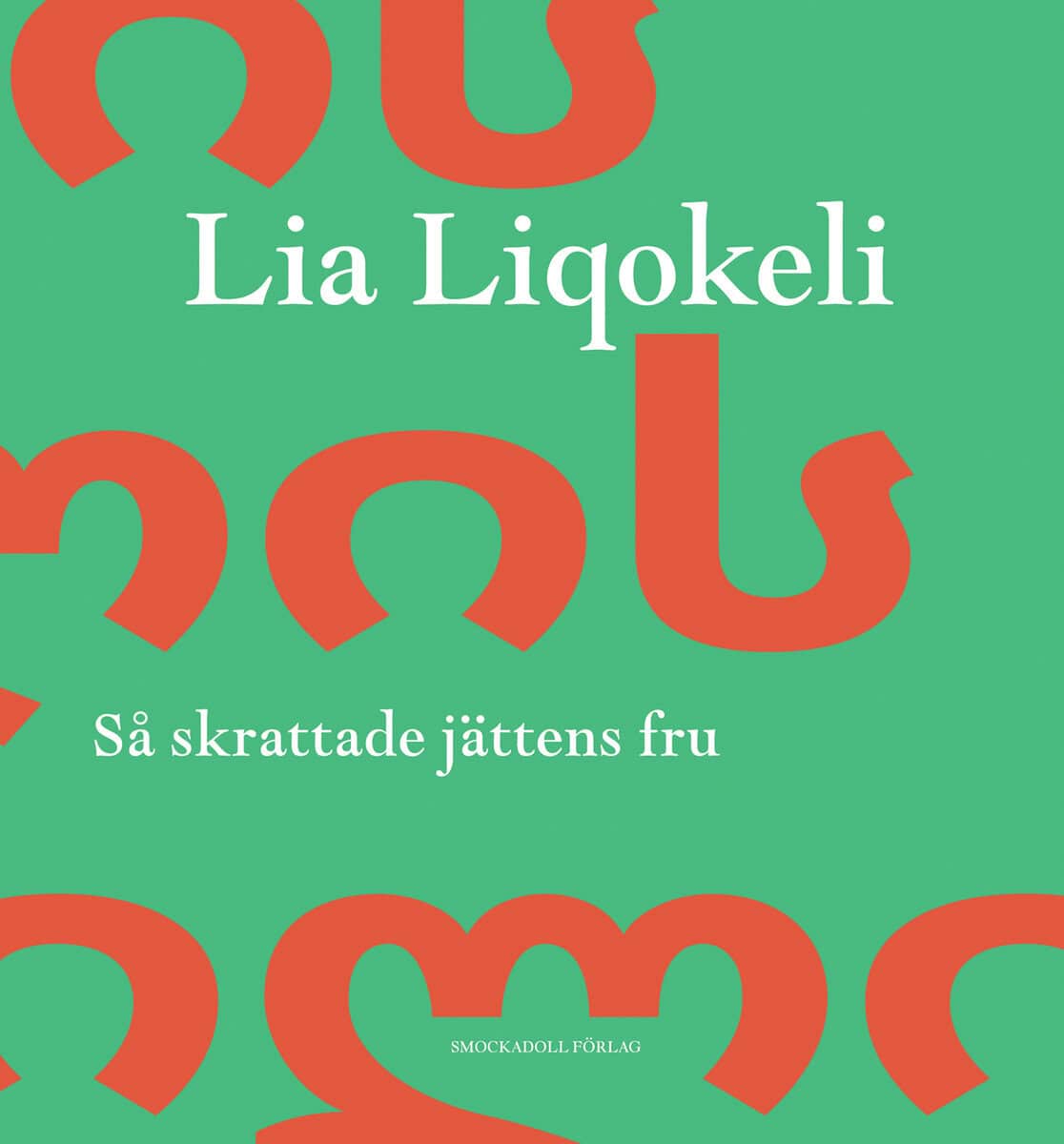 Lia Liqokeli : Så skrattade jättens fru