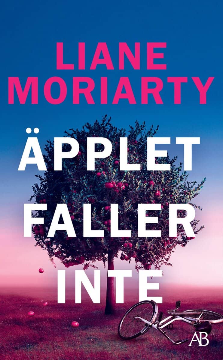 Liane Moriarty : Äpplet faller inte