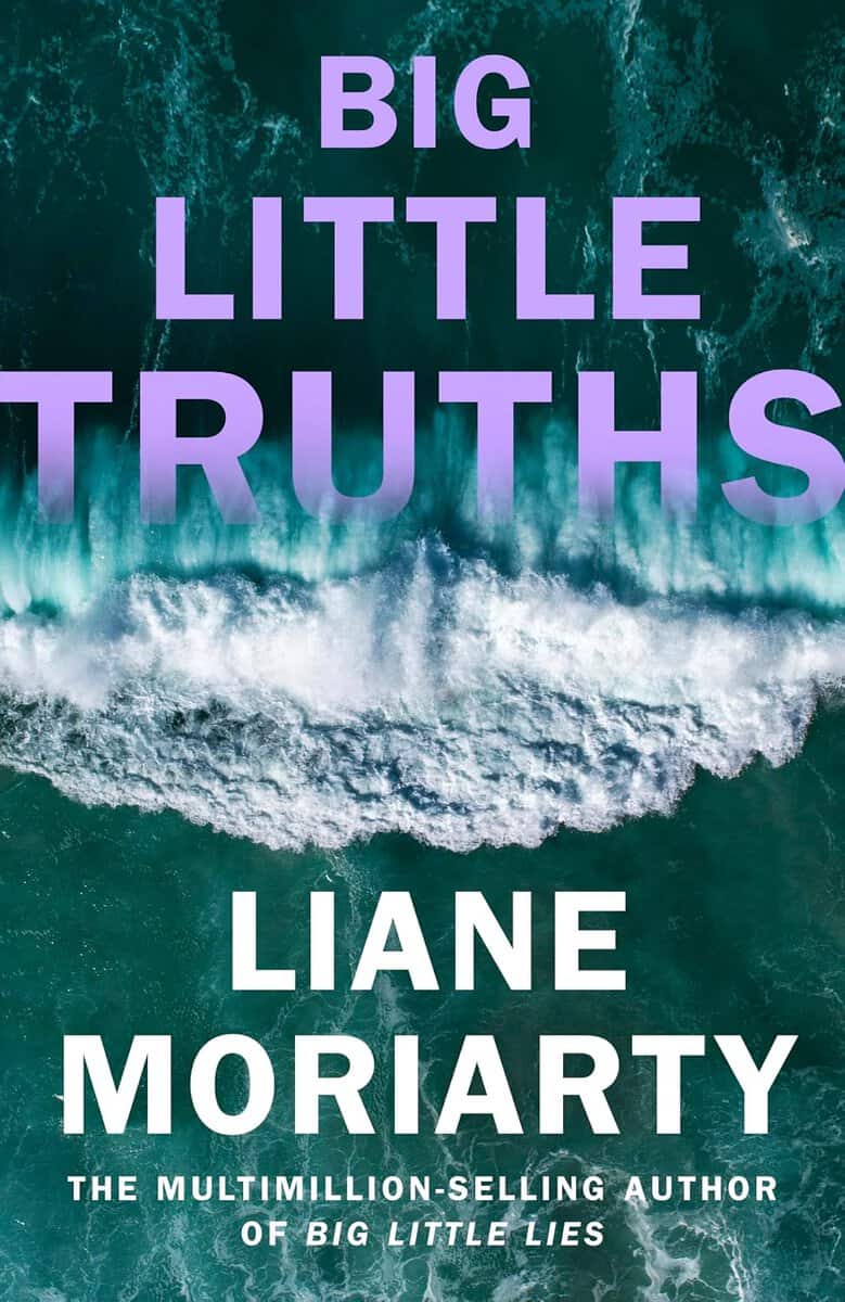 Liane Moriarty : Big Little Truths