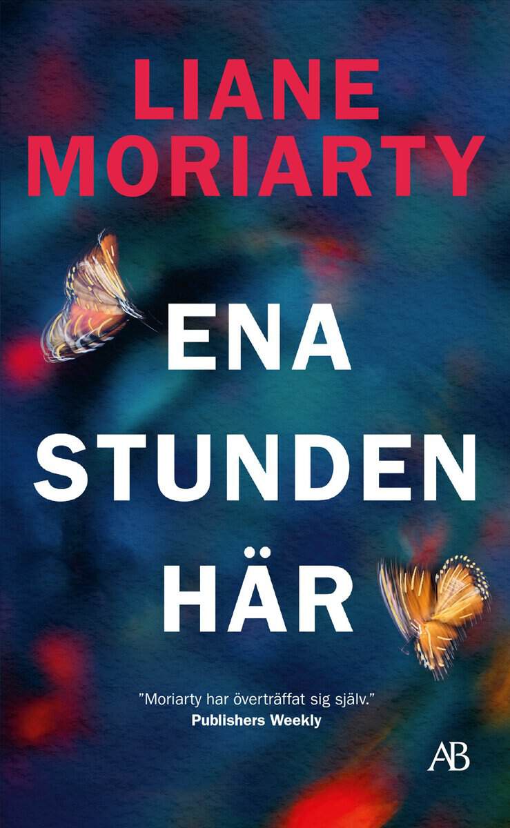Liane Moriarty : Ena stunden här