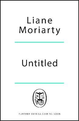 Liane Moriarty : Big Little Truths
