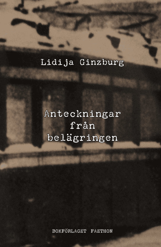 Lidija Jakovlevna Ginzburg : Anteckningar från belägringen ; följd av Omkring anteckningar från belägringen