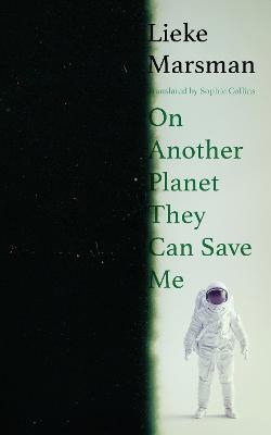 Lieke Marsman : On Another Planet They Can Save Me