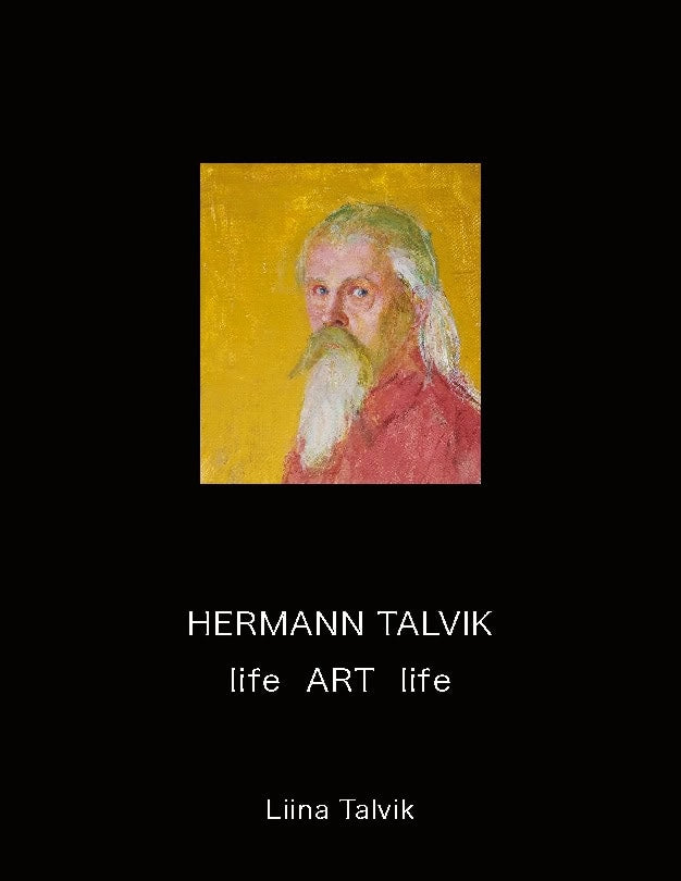 Liina Talvik : Hermann Talvik : life, art, life