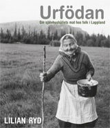 Lilian Ryd : URFÖDAN -  om självhushållets mat hos folk i Lappland