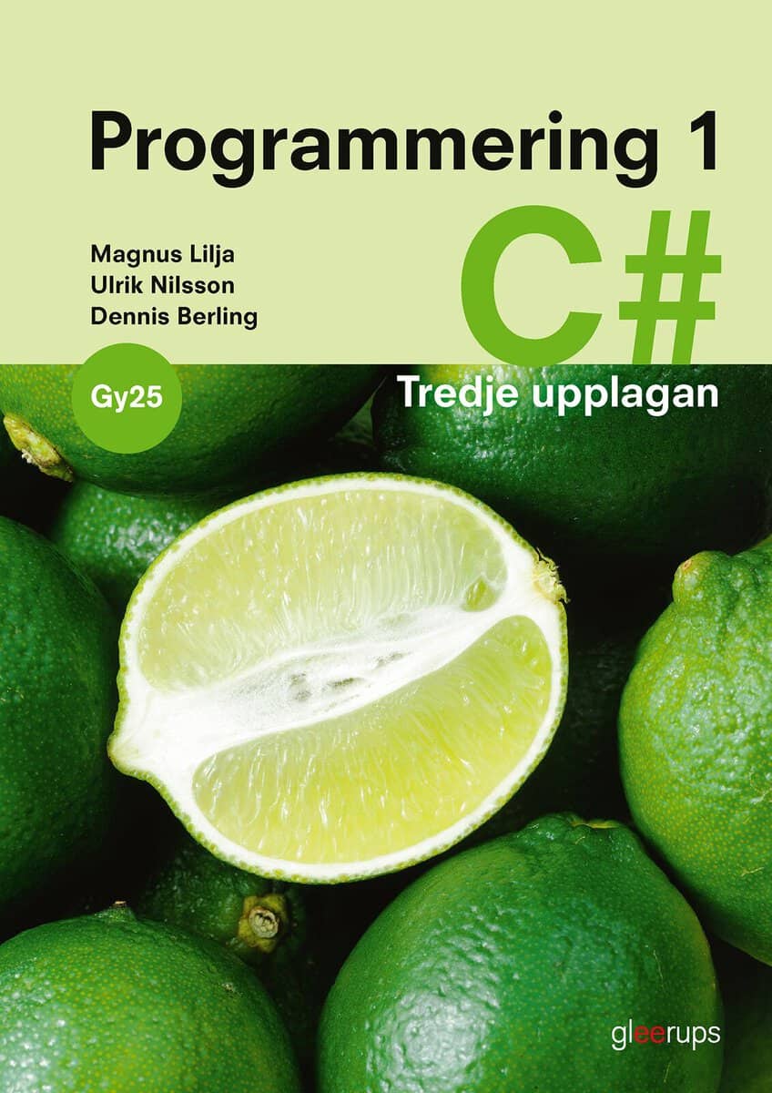 Lilja, Magnus ; Nilsson, Ulrik ; Berling, Dennis : Programmering 1 C#, bok, Gy25