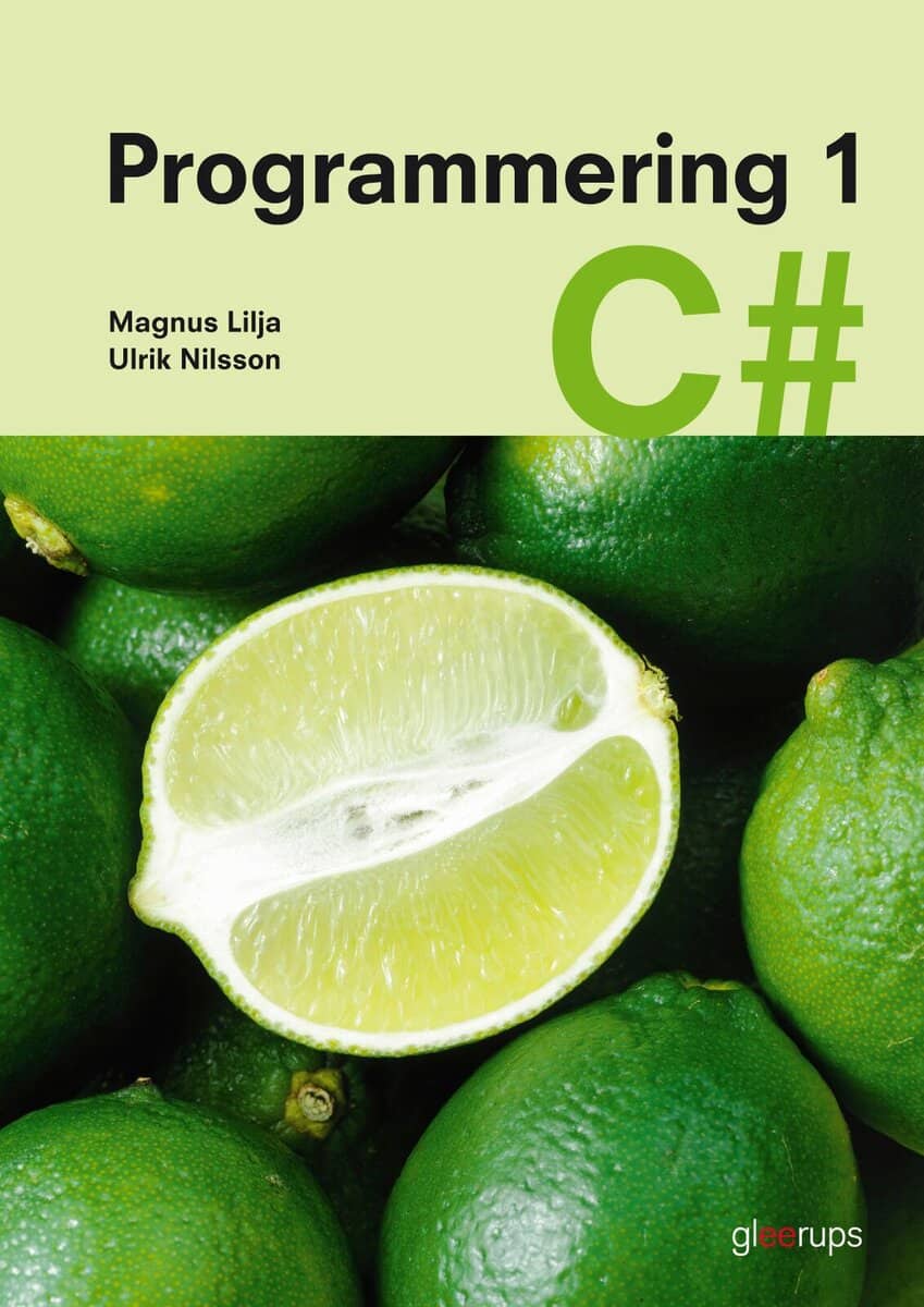 Lilja, Magnus ; Nilsson, Ulrik : Programmering 1 C#