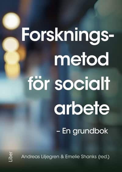Liljegren, Andreas ; Shanks, Emelie : Forskningsmetod för socialt arbete
