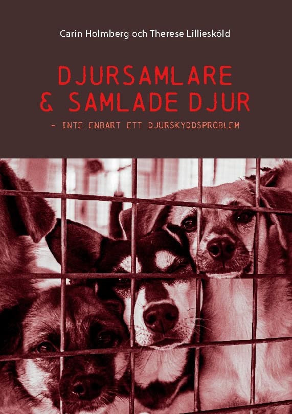 Lilliesköld, Therese ; Holmberg, Carin : Djursamlare och samlade djur : inte enbart ett djurskyddsproblem
