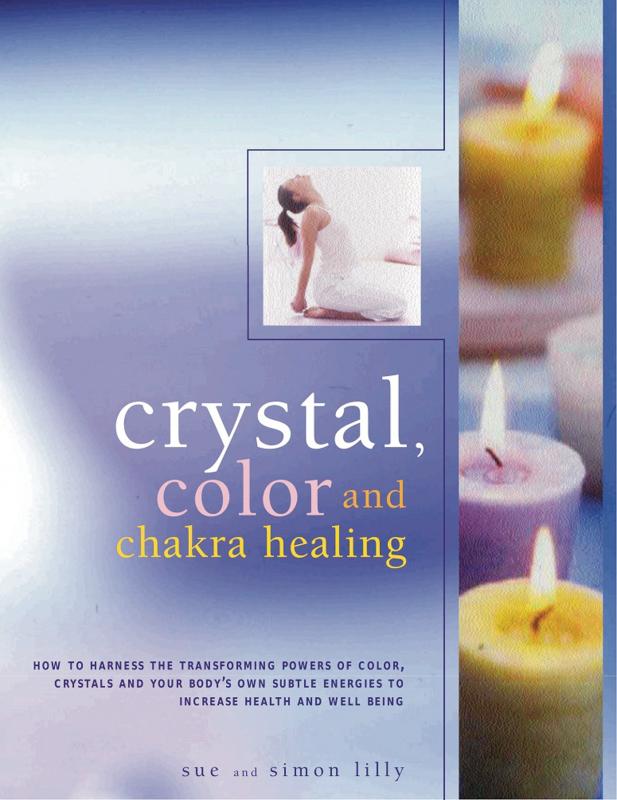 Lilly , Sue ; Lilly, Simon : Crystal, Colour & Chakra Healing