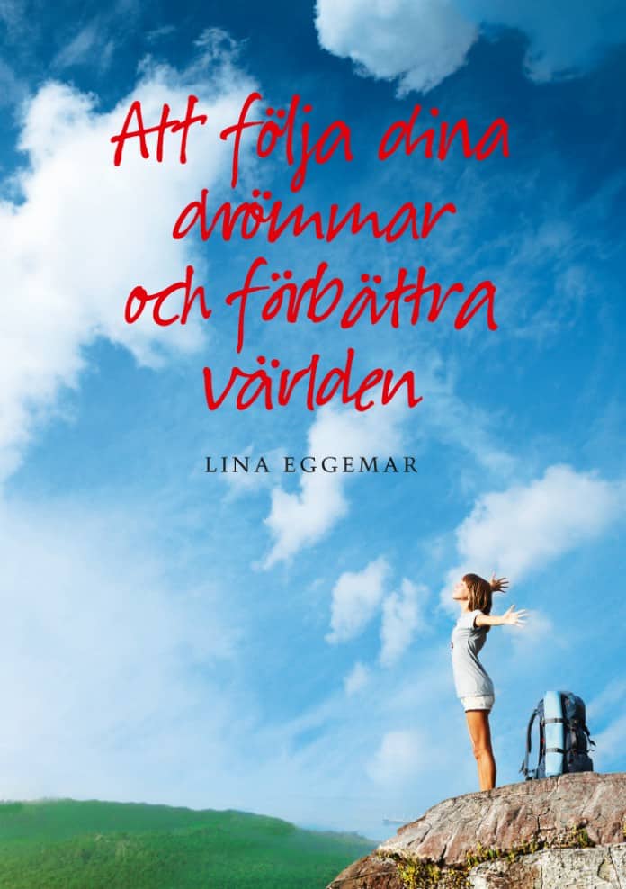 Lina Eggemar : Att följa dina drömmar och förbättra världen