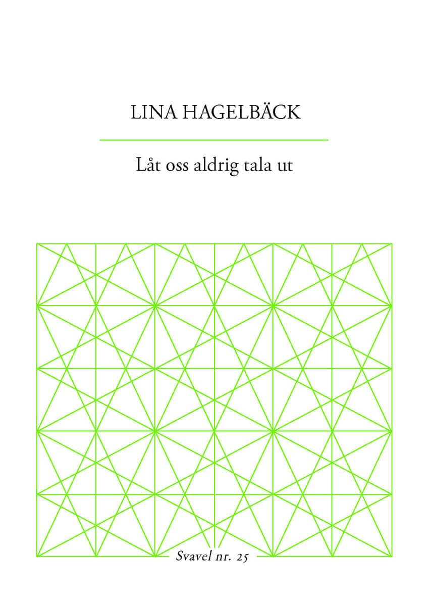 Lina Hagelbäck : Låt oss aldrig tala ut