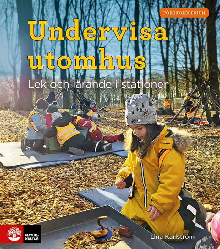 Lina Karlström : Undervisa utomhus : lek och lärande i stationer