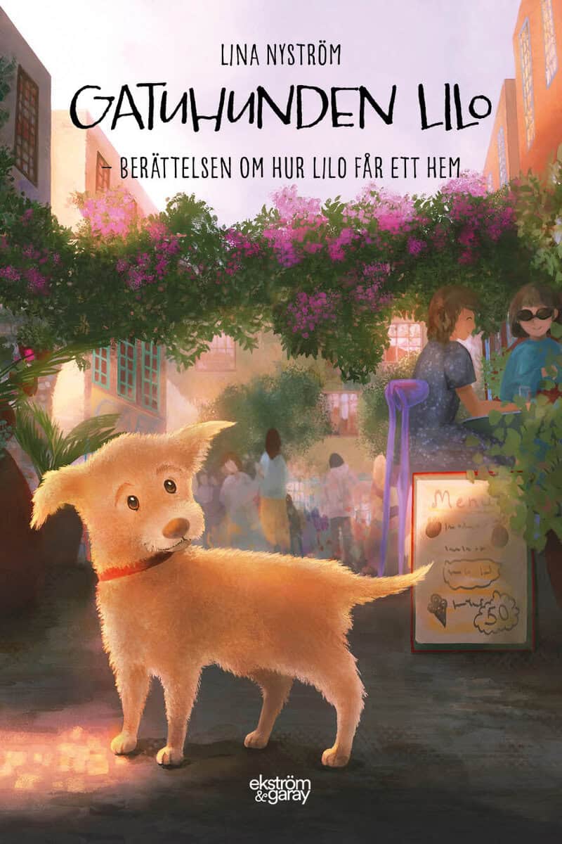 Lina Nyström : Gatuhunden Lilo : berättelsen om hur Lilo får ett hem
