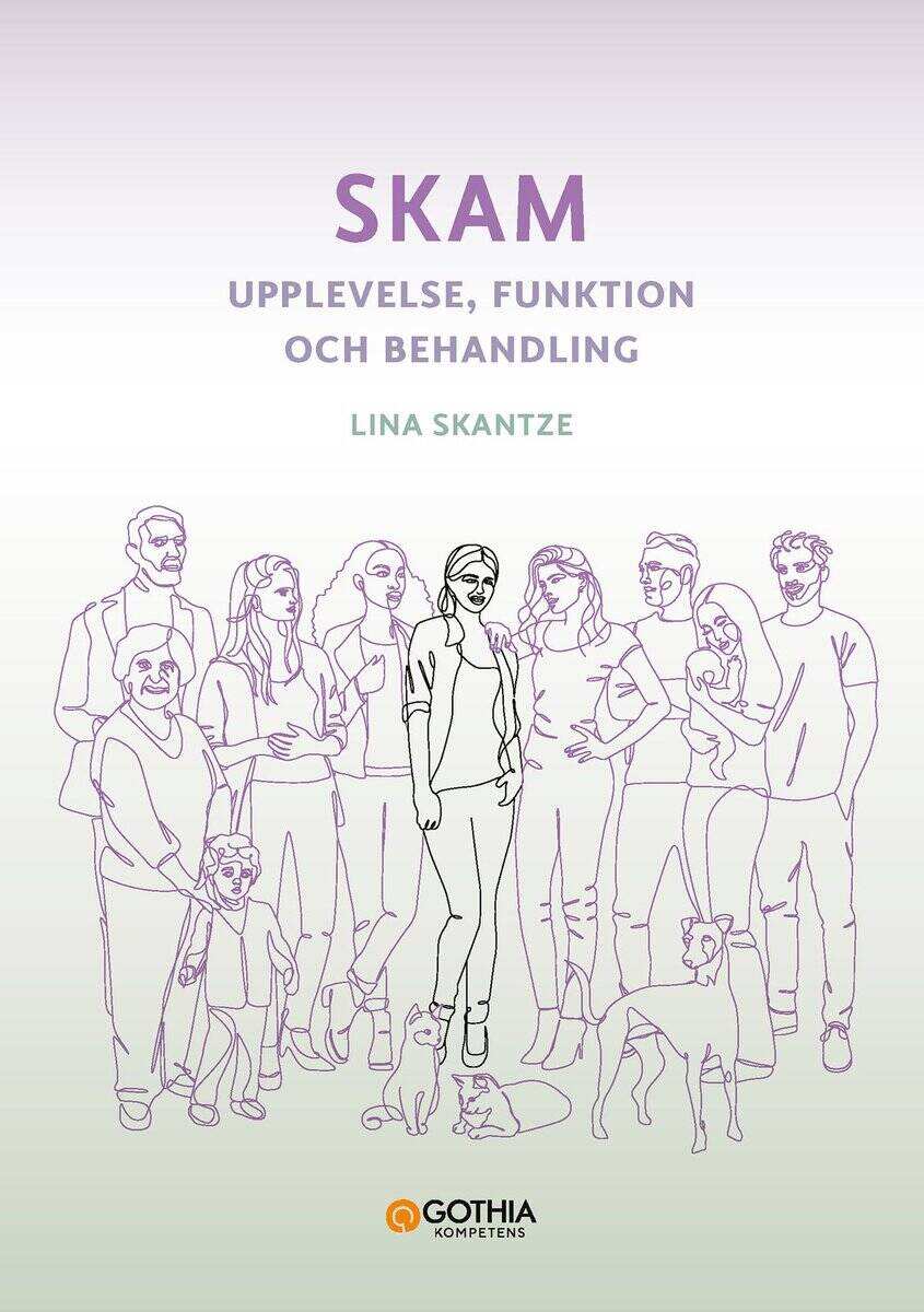 Lina Skantze : Skam : upplevelse, funktion och behandling
