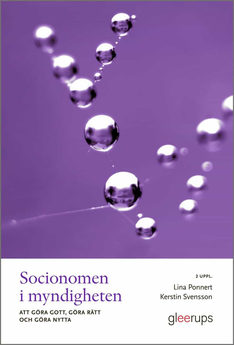 Ponnert, Lina ; Svensson, Kerstin : Socionomen i myndigheten : att göra gott, göra rätt och göra nytta