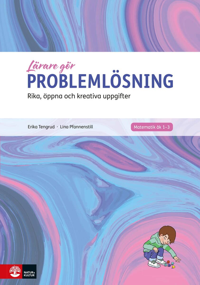 Pfannenstill, Lina ; Tengrud, Erika : Problemlösning : rika, öppna och kreativa uppgifter