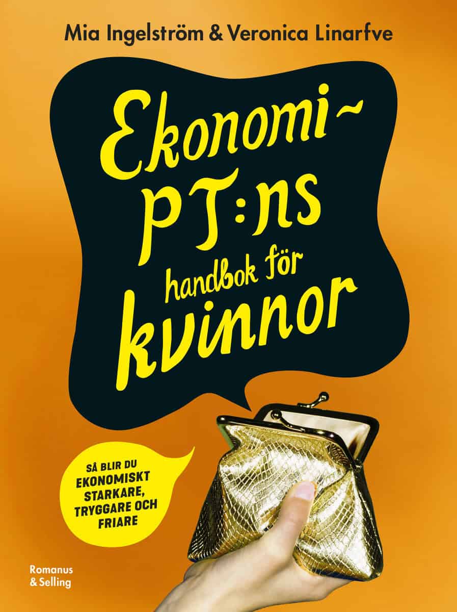 Linarfve, Veronica ; Ingelström, Mia : Ekonomi-PT:ns handbok för kvinnor : Så blir du ekonomiskt starkare, tryggare och friare