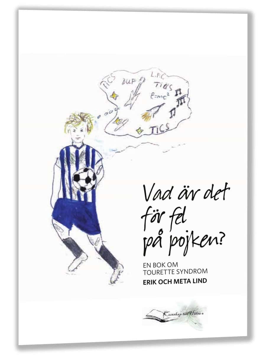 Lind, Erik ; Lind, Meta : Vad är det för fel på pojken? En bok om Tourette syndrom