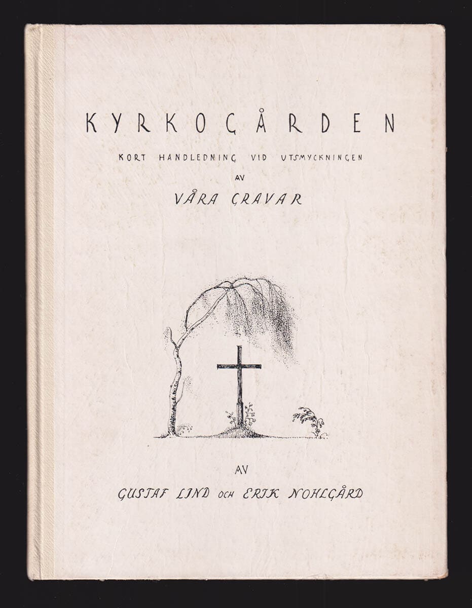 Lind, Gustaf (1869-1945) ; Nohlgård, Erik : Kyrkogården. Kort handledning vid utsmyckning av våra gravar