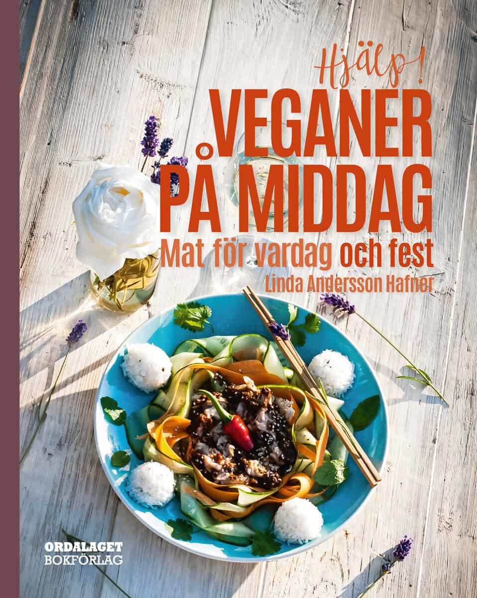 Linda Andersson Hafner : Hjälp! Veganer på middag. Mat för vardag och fest