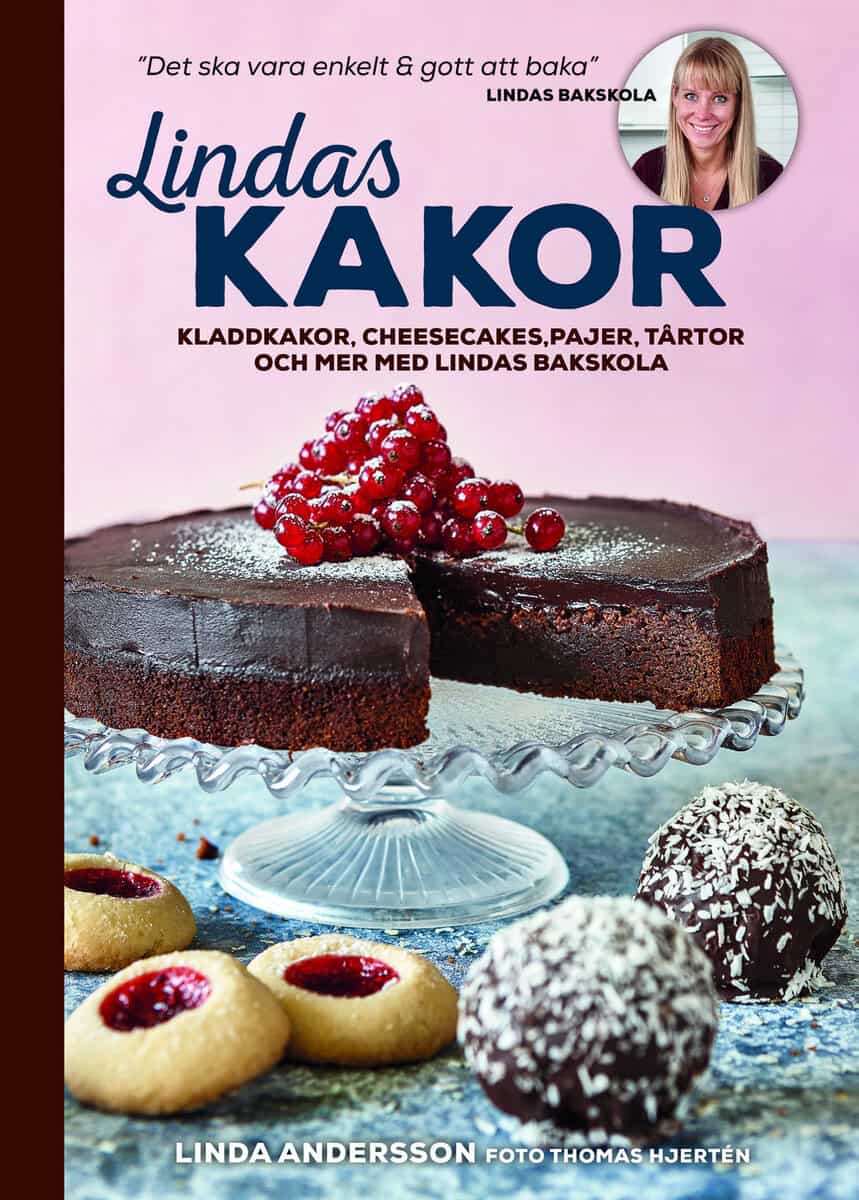 Linda Andersson : Lindas kakor : kladdkakor, cheesecakes, pajer, tårtor och mer med Lindas bakskola