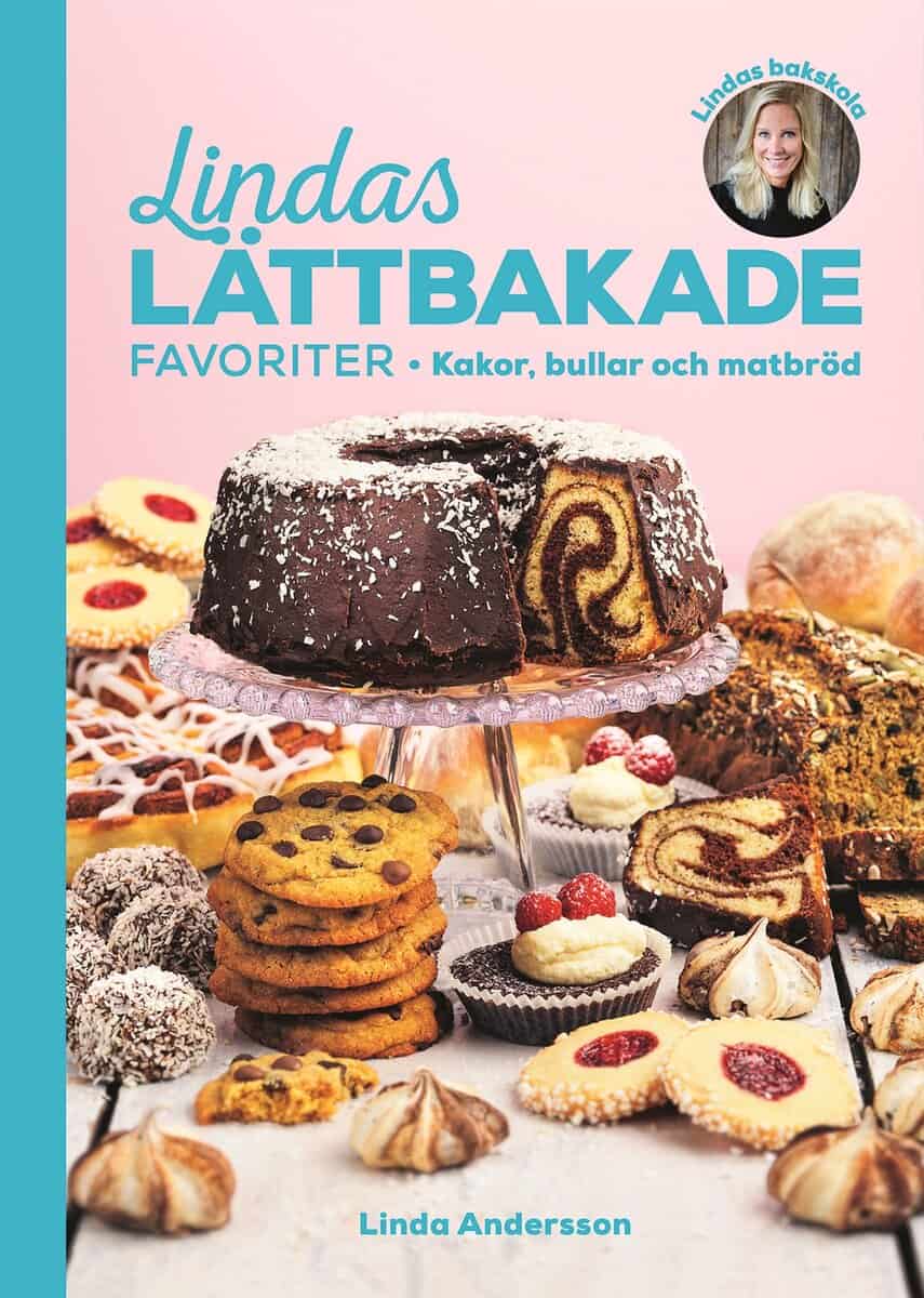 Linda Andersson : Lindas lättbakade favoriter : Kakor, bullar och matbröd