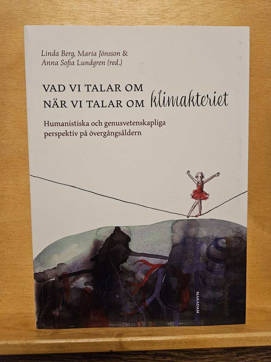 Linda Berg ; Maria Jönsson : Vad vi talar om när vi talar om klimakteriet